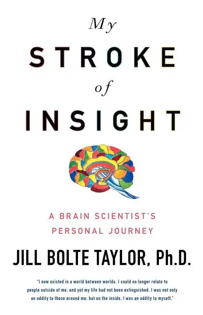 My Stroke of Insight: A Brain Scientist's Personal Journey - Paperback