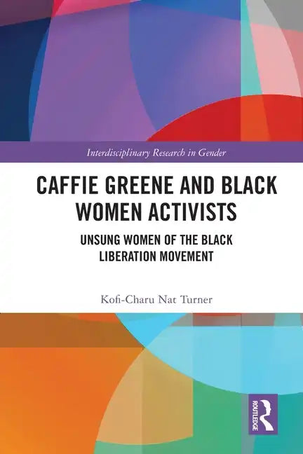 Caffie Greene and Black Women Activists: Unsung Women of the Black Liberation Movement - Paperback