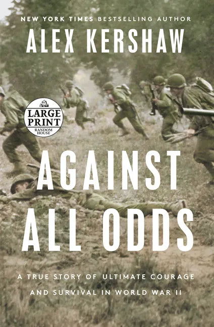 Against All Odds: A True Story of Ultimate Courage and Survival in World War II - Paperback