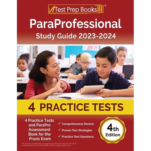 ParaProfessional Study Guide 2023-2024: 4 Practice Tests and ParaPro Assessment Book for the Praxis Exam [4th Edition] - Paperback