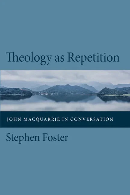 Theology as Repetition: John MacQuarrie in Conversation - Hardcover