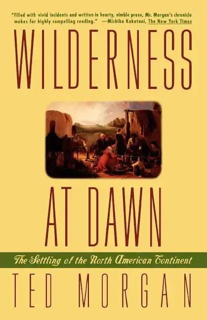 Wilderness at Dawn: The Settling of the North American Continent - Paperback