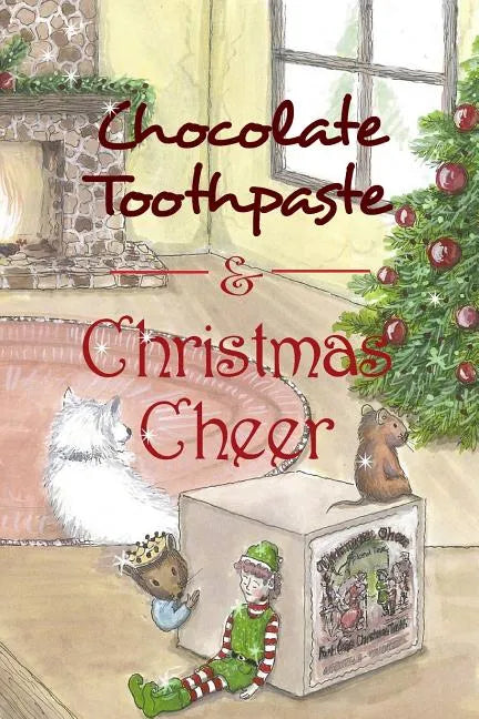 Chocolate Toothpaste & Christmas Cheer - Paperback