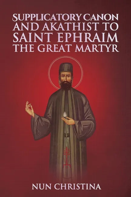 Supplicatory Canon and Akathist to Saint Ephraim of Nea Makri - Paperback