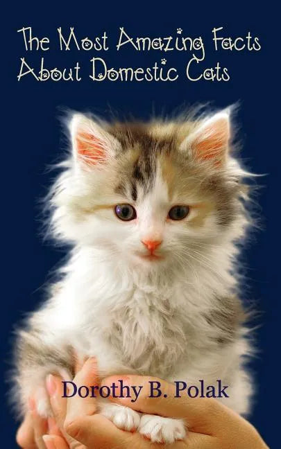 The Most Amazing Facts About Domestic Cats - Paperback