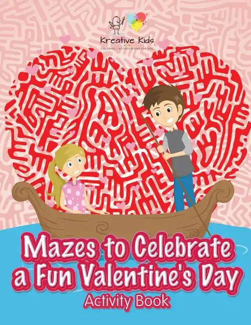 Mazes to Celebrate a Fun Valentine's Day Activity Book - Paperback
