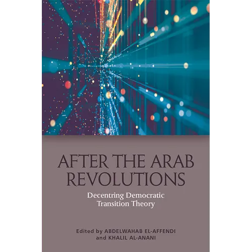 After the Arab Revolutions: Decentring Democratic Transition Theory - Paperback