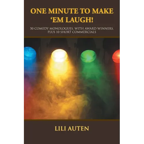 One Minute to Make 'Em Laugh!: 50 Comedy Monologues, With Award Winners, Plus 10 Short Commercials - Paperback