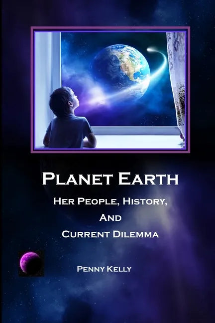 Planet Earth: Her People, History, and Current Dilemma - Paperback