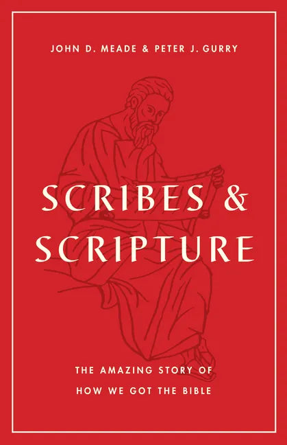 Scribes and Scripture: The Amazing Story of How We Got the Bible - Paperback