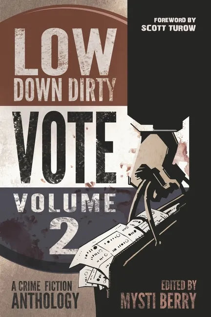 Low Down Dirty Vote: Volume II: Every stolen vote is a crime - Paperback