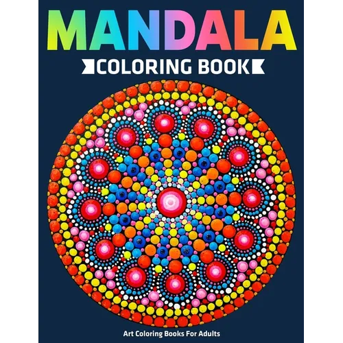 Art Coloring Books For Adults: Mandala Coloring Book: Stress Relieving Mandala Designs - Paperback