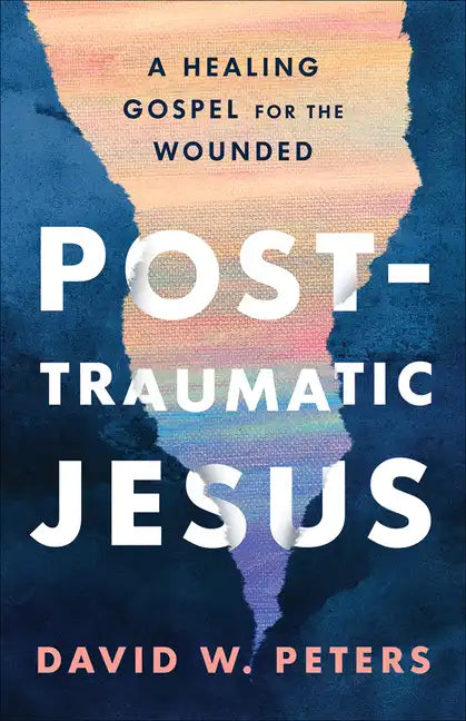 Post-Traumatic Jesus: Reading the Gospel with the Wounded - Paperback