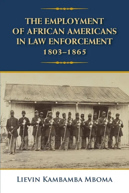 The Employment of African Americans in Law Enforcement, 1803-1865 - Paperback
