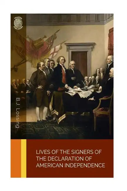Lives of the Signers of the Declaration of American Independence - Paperback