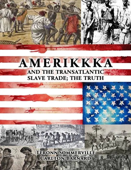 AMERIKKKA and the TRANSATLANTIC SLAVE TRADE: The Truth - Paperback