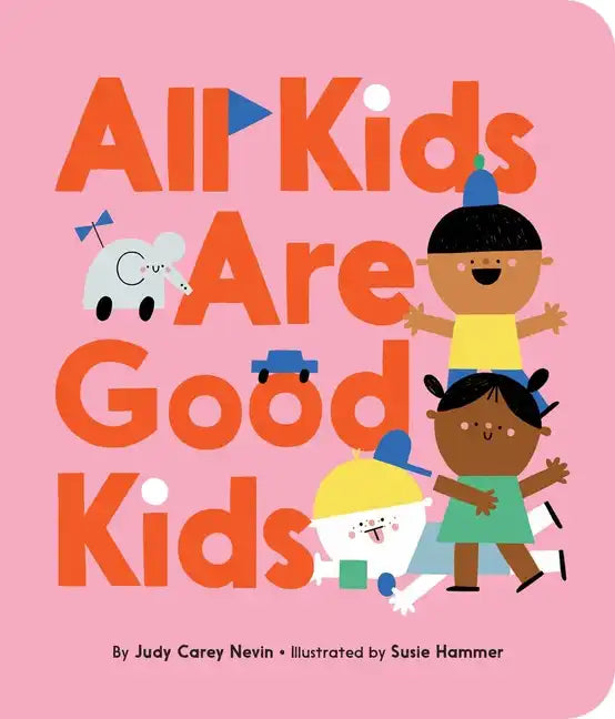 All Kids Are Good Kids - Board Book