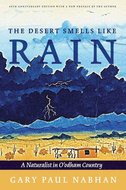 The Desert Smells Like Rain: A Naturalist in O'Odham Country - Paperback