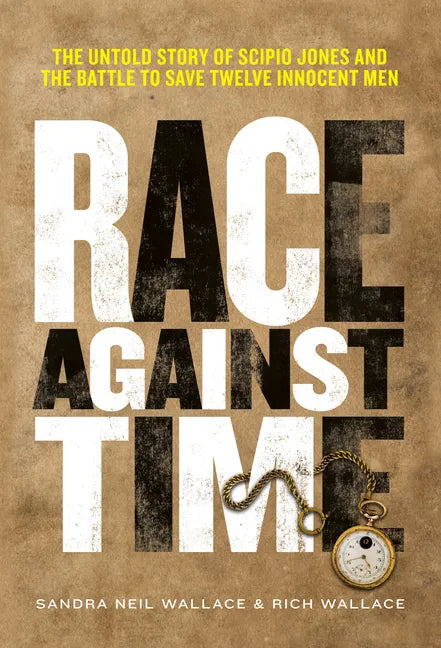 Race Against Time: The Untold Story of Scipio Jones and the Battle to Save Twelve Innocent Men - Hardcover