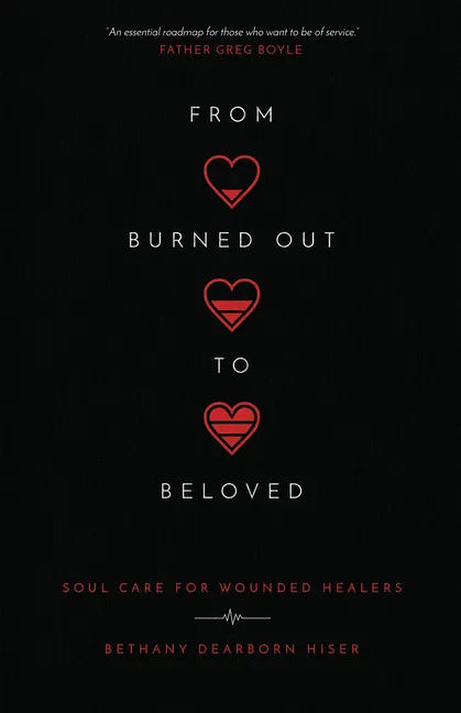 From Burned Out to Beloved: Soul Care for Wounded Healers - Paperback