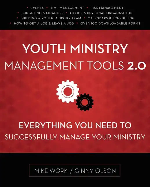 Youth Ministry Management Tools 2.0: Everything You Need to Successfully Manage Your Ministry - Paperback