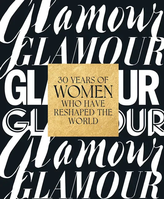 Glamour: 30 Years of Women Who Have Reshaped the World - Hardcover