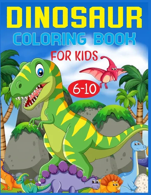 Dinosaur Coloring Book For Kids Ages 6-10 - Paperback
