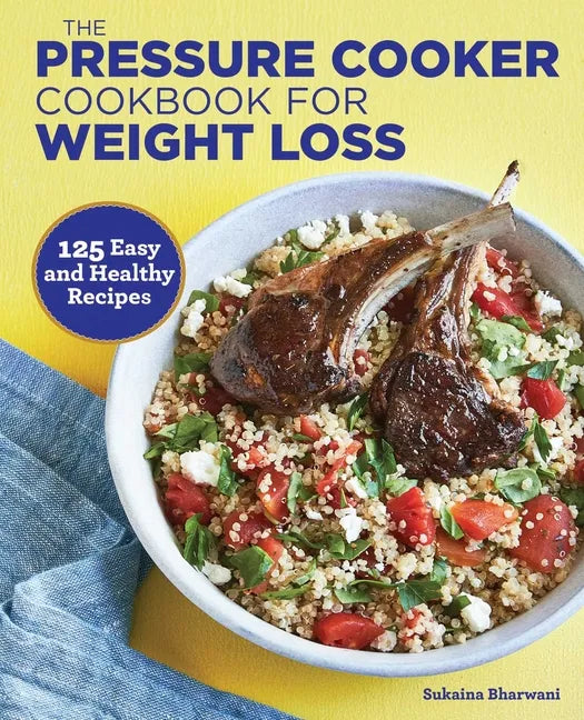 The Pressure Cooker Cookbook for Weight Loss: 125 Easy and Healthy Recipes - Paperback