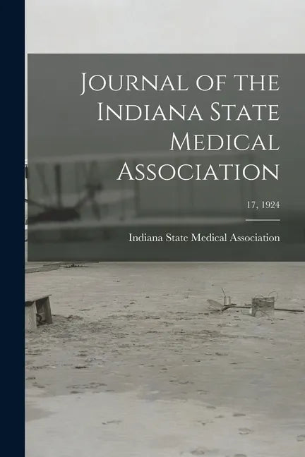 Journal of the Indiana State Medical Association; 17, 1924 - Paperback