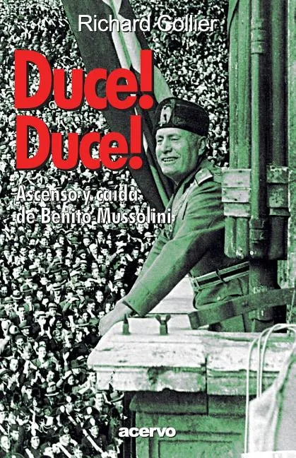Duce! Duce!: Ascenso Y Caida de Benito Mussolini - Paperback