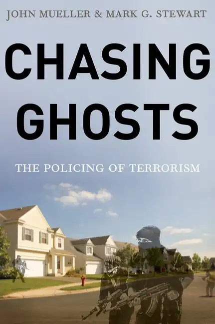 Chasing Ghosts: The Policing of Terrorism - Hardcover