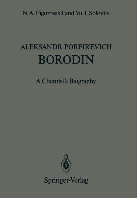 Aleksandr Porfir'evich Borodin: A Chemist's Biography - Paperback