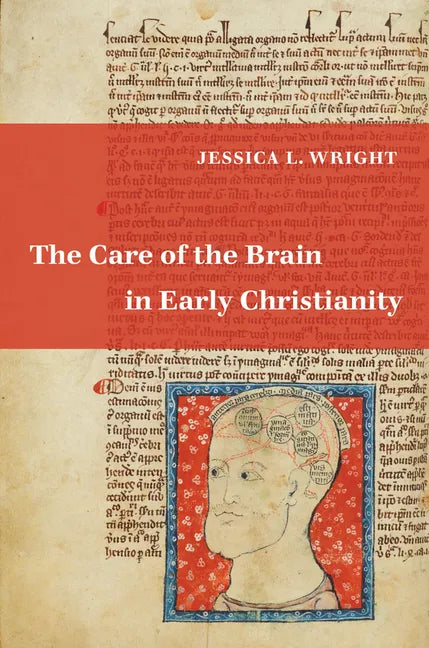The Care of the Brain in Early Christianity - Hardcover