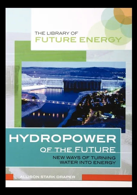 Hydropower of the Future: New Ways of Turning Water Into Energy - Paperback