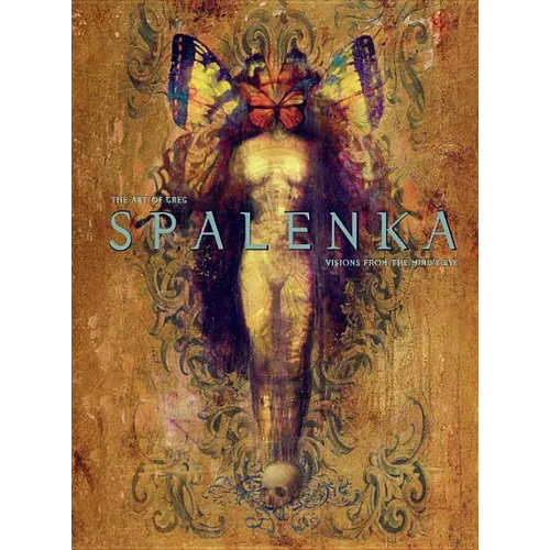 The Art of Greg Spalenka: Visions from the Mind's Eye - Hardcover