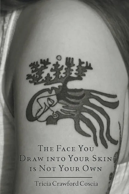 The Face You Draw into Your Skin is Not Your Own - Paperback