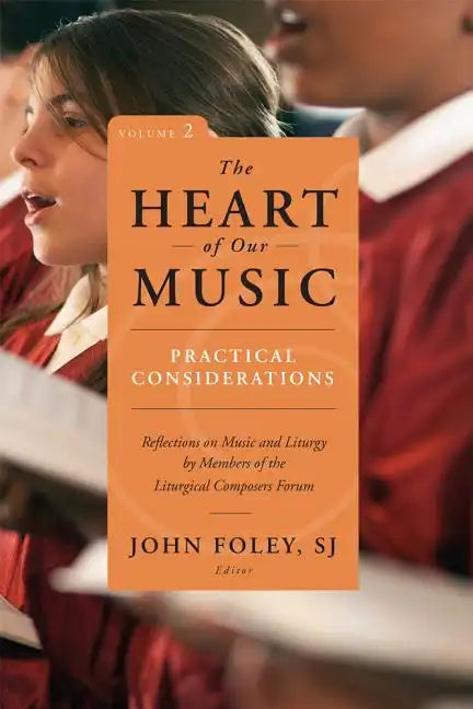 The Heart of Our Music: Practical Considerations: Reflections on Music and Liturgy by Members of the Liturgical Composers Forum - Paperback