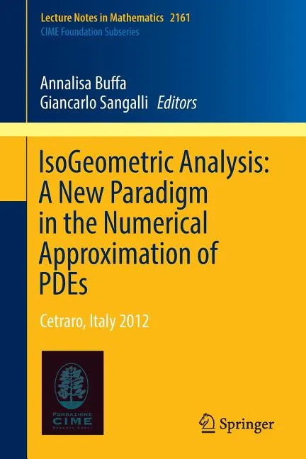 Isogeometric Analysis: A New Paradigm in the Numerical Approximation of Pdes: Cetraro, Italy 2012 - Paperback