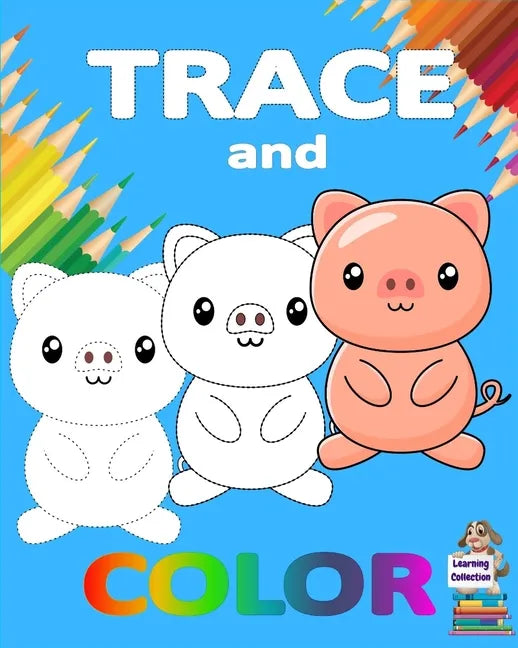 Trace and Color: Learning Collection Ages 3-6 Easy Kids Drawing Preschool Kindergarten Ι Practice line tracing, pen control to trace Ι Cute - Paperback