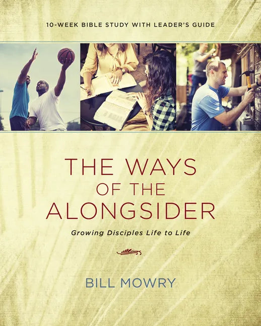 The Ways of the Alongsider: Growing Disciples Life to Life - Paperback