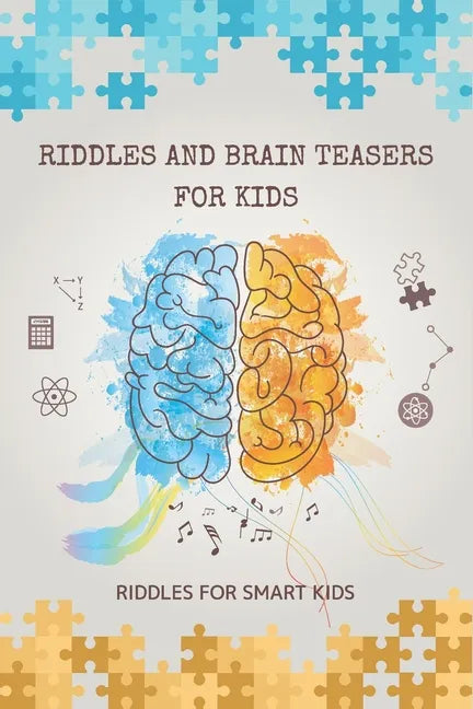 Riddles and Brain Teasers for Kids: Riddles for Smart Kids: 200 Riddles and Brain Teasers That Kids Will Enjoy - Paperback