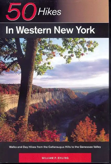 Explorer's Guide 50 Hikes in Western New York: Walks and Day Hikes from the Cattaraugus Hills to the Genessee Valley - Paperback