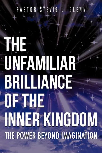The Unfamiliar Brilliance of the Inner Kingdom - Paperback