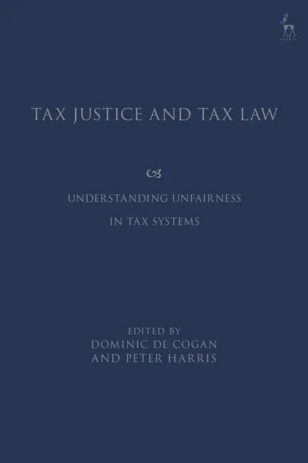 Tax Justice and Tax Law: Understanding Unfairness in Tax Systems - Paperback