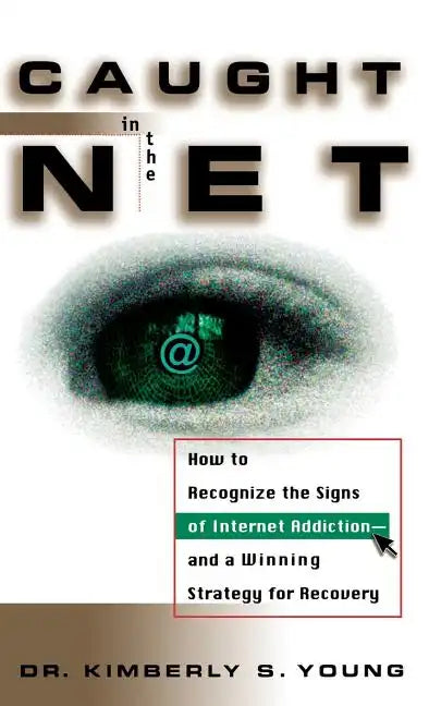 Caught in the Net: How to Recognize the Signs of Internet Addiction--And a Winning Strategy for Recovery - Hardcover