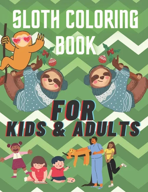 sloth coloring book, for kids and adults.: the best sloth coloring book for anyone who loves sloths no matter your age, a lot of fun facts inside. - Paperback