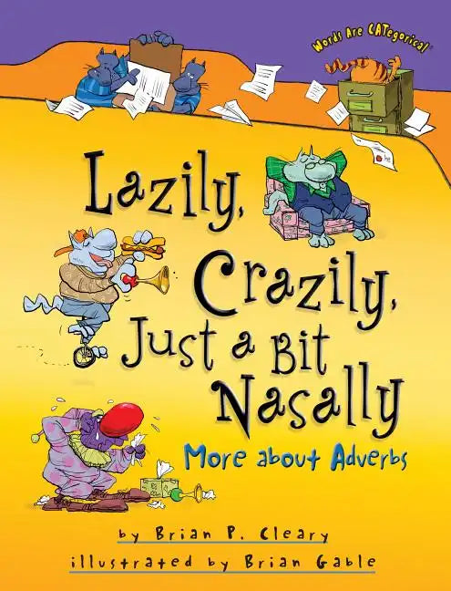 Lazily, Crazily, Just a Bit Nasally: More about Adverbs - Paperback
