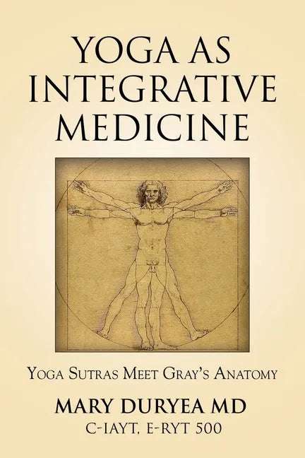 Yoga as Integrative Medicine: Yoga Sutras Meet Gray's Anatomy - Paperback