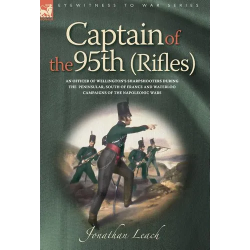 Captain of the 95th (Rifles) an Officer of Wellington's Sharpshooters During - Hardcover