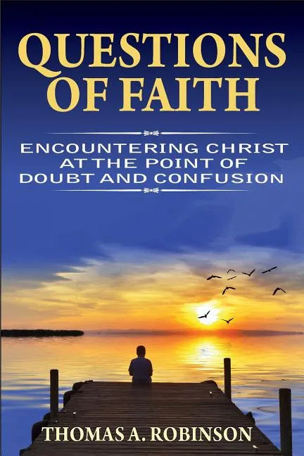 Questions of Faith: Encountering Christ at the Point of Doubt and Confusion - Paperback